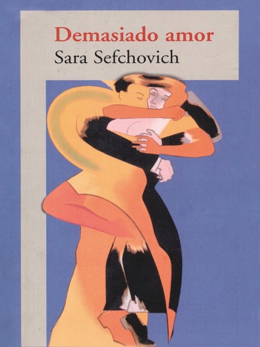 Title details for Demasiado Amor by Sara Sefchovich - Wait list